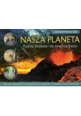 Nasza planeta Podróż dookoła i do wnętrza ziemi