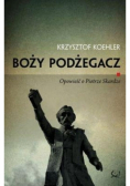 Boży podżegacz Opowieść o Piotrze Skardze