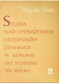 Studia nad uposażeniem urzędników ziemskich w koronie do schyłku XVI wieku