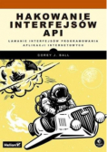 Hakowanie interfejsów API. Łamanie interfejsów programowania aplikacji internetowych