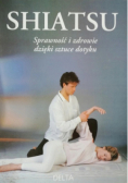 Shiatsu Sprawność i zdrowie dzięki sztuce dotyku