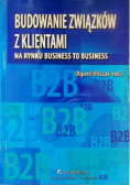 Budowanie związków z klientami na rynku business to business