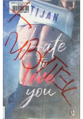 Hate to love you