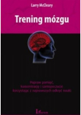 Trening mózgu Popraw pamięć koncentrację i samopoczucie korzystając z najnowszych odkryć nauki