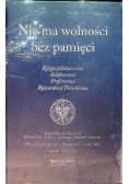 Nie ma wolności bez pamięci Księga jubileuszowa dedykowana Profesorowi Ryszardowi Terleckiemu