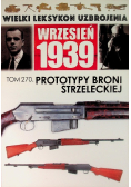 Wielki Leksykon Uzbrojenia wrzesień 1939 Tom 270 Prototypy Broni Strzeleckiej