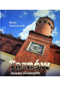 Tarnów miasto niezwykłe