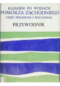Kajakiem po wodach Pomorza Zachodniego, część północna i wschodnia. Przewodnik