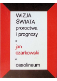 Wizja świata proroctwa i prognozy