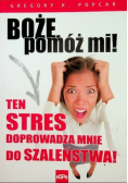 Boże pomóż mi Ten stres doprowadza mnie do szaleństwa