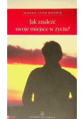 Jak znaleźć swoje miejsce w życiu