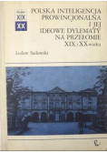 Polska inteligencja prowincjonalna i jej ideowe dylematy na przełomie XIX i XX wieku