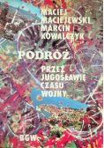Podróż przez Jugosławię czasu wojny
