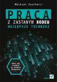 Praca z zastanym kodem Najlepsze techniki