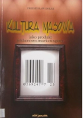 Kultura masowa jako produkt reklamowo-marketingowy
