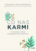 Co nas karmi O rzeczach, które pozwalają nam przetrwać