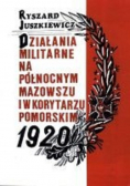 Dzialania militarne na północnym Mazowszu i w korytarzu pomorskim 1920
