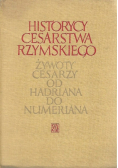 Historycy cesarstwa rzymskiego Żywoty cesarzy od Hadriana do Numeriana