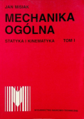 Mechanika ogólna statyka i kinematyka Tom I