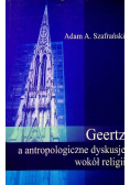 Geertz a antropologiczne dyskusje wokół religii
