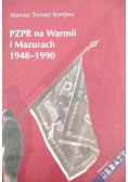 PZPR na Warmii i Mazurach 1948-1990 struktury, organizacja, ludzie : oddziaływanie na zinstytucjonalizowane formy życia społecznego