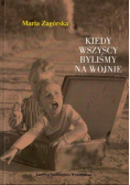 Kiedy wszyscy byliśmy na wojnie