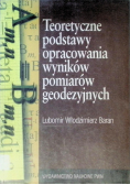 Teoretyczne podstawy opracowania wyników pomiarów geodezyjnych