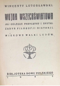 Wojna wszechświatowa Jej odległe przyczyny i skutki Zarys filozofji historji. Wiekowe Walki Ludów. 1925 r.
