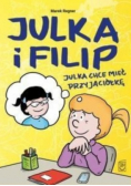Julka i Filip Julka chce mieć przyjaciółkę