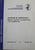 Sacrum w ogrodach Święte ogrody Kalwaryjne i ich symbolika