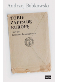 Tobie zapisuję Europę