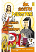 Święta Siostra Faustyna i tajemnica Bożego miłosierdzia