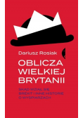 Oblicza Wielkiej Brytanii Skąd wziął się brexit i inne historie o wyspiarzach