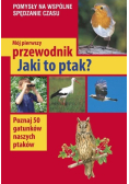 Mój pierwszy przewodnik Jaki to ptak