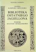 Biblioteka ostatniego Jagiellona pomnik kultury renesansowej