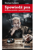 Spowiedź psa Brutalna prawda o polskiej policji