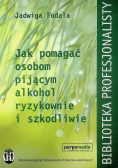 Jak pomagać osobom pijącym alkohol ryzykownie i szkodliwie