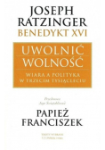 Joseph Ratzinger Benedykt XVI Uwolnić wolność