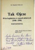 Tak ojcze 50 lat kapłaństwa w czasach niełatwych (1940 - 1990 ) wspomnienia