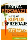Potęga perswazji Jak się nas kupuje i sprzedaje