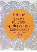 Polskie śpiewy religijne społeczności katolickich Tom 1