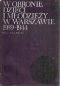 W obronie dzieci i młodzieży w Warszawie 1939-1344