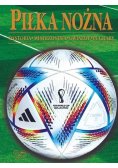 Piłka nożna historia, mistrzostwa, gwiazdy, puchary