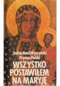 Wszystko postawiłem na Maryję