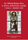 Św Mikołaj Biskup Myry w wierze pobożności teologii i sztuce dawniej i dziś