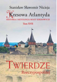 Kresowa Atlantyda Historia i mitologia miast kresowych Tom XVII