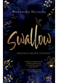 Nadzieja umiera ostatnia. Swallow. Tom 1