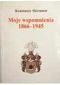 Moje wspomnienia 1866 - 1945
