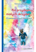 Nie przydeptuj małych skrzydeł