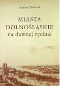 Miasta dolnośląskie na dawnej rycinie
